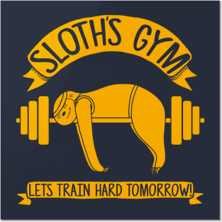 Sloths Gym - Train hard tomorrow Posters and Art